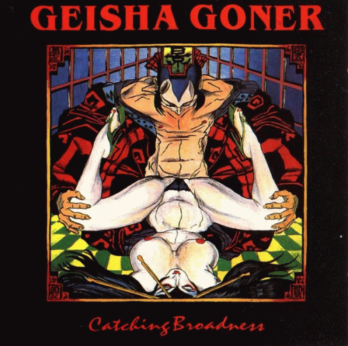Geisha Goner : Catching Broadness